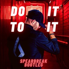 ACRAZE - DO IT TO IT (Spearbreak Bootleg)