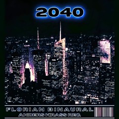 Florian Binaural - 2040 [ORIGINAL MIX] [FREE DOWNLOAD]