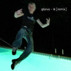 Glaive - ik (remix)