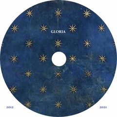 Gloria [2012 ---> 2021] extended version