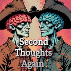 Second Thoughts Again
