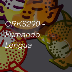 CRKS290 - FUMANDO LENGUA