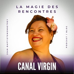 #18 Canal Virgin - L’invisible au service du visible