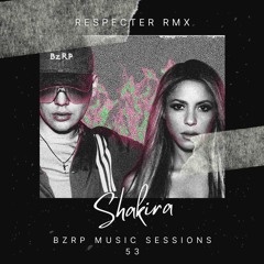 Shakira Bzrp Music Sessions #53 (Respecter RMX)