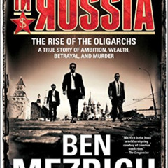 [GET] PDF 📘 Once Upon a Time in Russia: The Rise of the Oligarchs—A True Story of Am