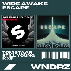 Tom Staar & Still Young v. Kx5 - Wide Awake vs. Escape (WNDRZ House Remix)