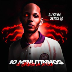 10 MINUTINHOS NO RITMINHO DA SERRA - DJ GR DA SERRA - CORO 2022