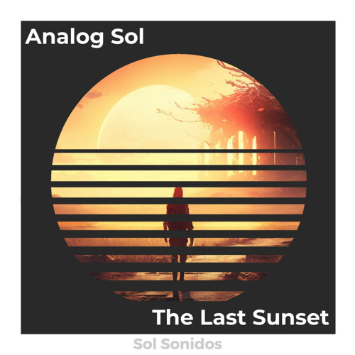 Analog Sol - The Last Sunset (Ecto Maver Remix)