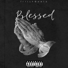 Blessed -(TriickBeatz)