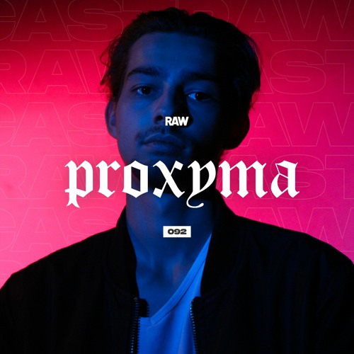 RAWCAST092 • Proxyma