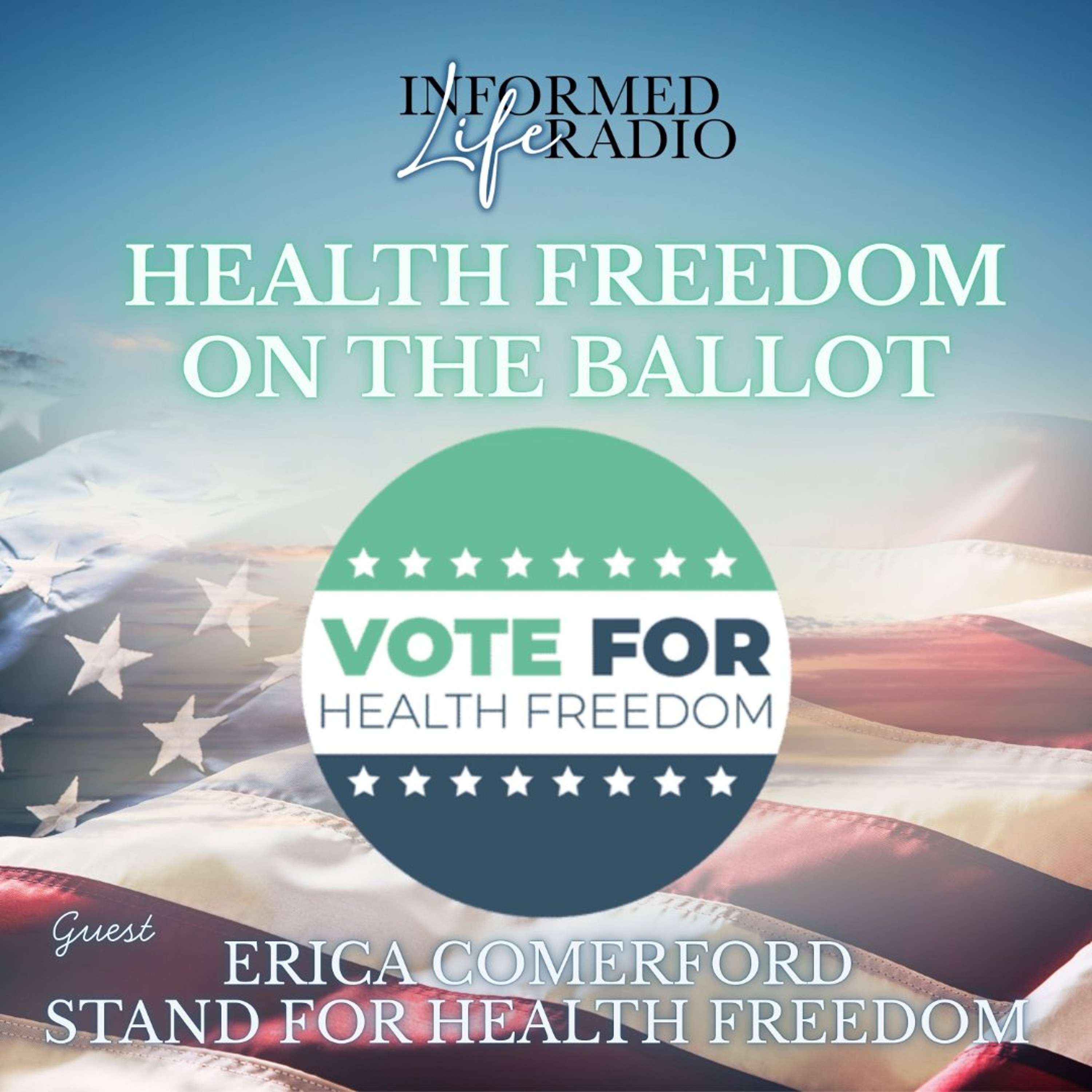 Informed Life Radio 07-17-26 Health Freedom on the Ballot