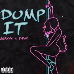 DUMP IT - DRVY x GGPAXK