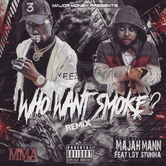 Majah Mann Ft LDY Stunna -Who Want Smoke Remix