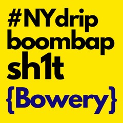 #NYdrip Ambient Boom Bap "Bowery"
