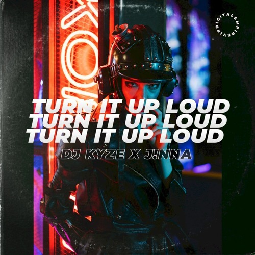 DJ Kyze x J!NNA - Turn It Up Loud [OUT NOW]