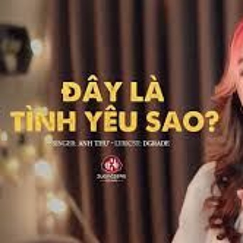 Đây Là Tình Yêu Sao? - Anh Thư [Lời Việt: DGRADE]