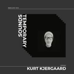 Temporary Sounds 043 - Kurt Kjergaard