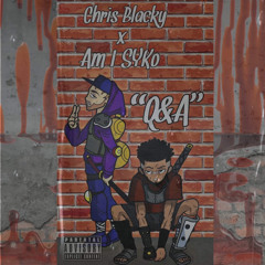 Chris Blacky x Am I SYko “Q&A” (prod. Wes Yee)