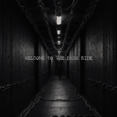 WELCOME TO THE DARK SIDE
