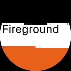 Fireground - Love Letter (Tresor.365)