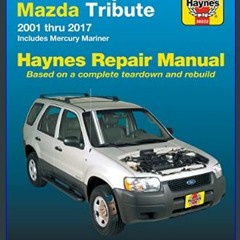 ??pdf^^ 🌟 Ford Escape (01-17), Mazda Tribute (01-11) & Mercury Mariner (05-11) Haynes Repair Manua