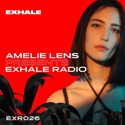 Amelie Lens Presents EXHALE Radio 026