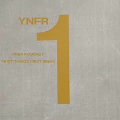 First Things First - Freakquency - MathijsLauwers - YNFR remix