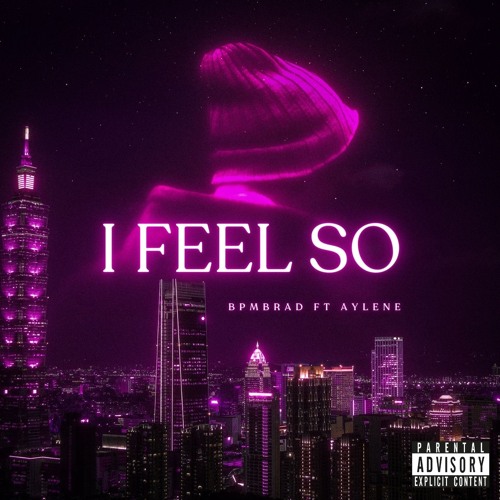 I FEEL SO ft. Aylene