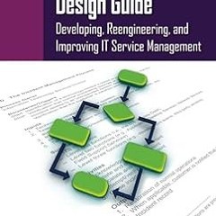 Stream Free R.E.A.D The ITSM Process Design Guide: Developing, Reengineering, and Improving IT