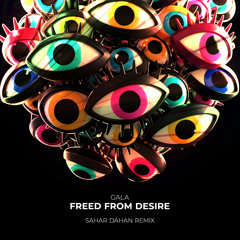Gala - Freed From Desire (SAHAR DAHAN REMIX)