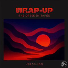 jazz.K.lipa - Wrap-Up, The Dresden Tapes (preview)