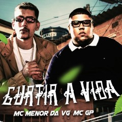 DJ Nene, MC Menor da VG e MC GP - Curtir a Vida (2021)