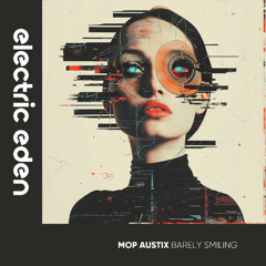 EER1129 | Mop AustiX - Barely Smiling [Electric Eden Records]