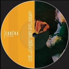 EURÊKA - Closing Pump