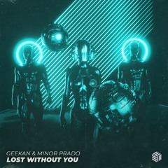 GeeKan & Minor Prado - Lost Without You