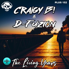 Craigy B! & D-Fuzion - The Living Years *OUT NOW*