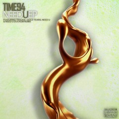 TIME94 - Need U (Original Mix)