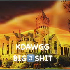 BIG 3️⃣ SHIT freestyle kdawg361.m4a