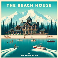 The Beach House By Mike Santa Maria Electronic