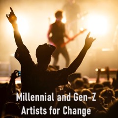 Episode 36: Millennial & Gen-Z Artists for Change (uncensored)