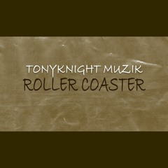 TonyKnight Muzik "Roller Coaster"