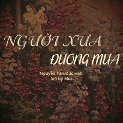 Người Xưa Đường Mưa (Lofi Ver.)