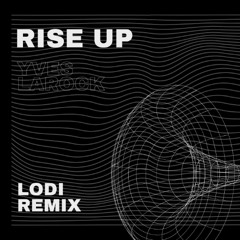 Yves LaRock - Rise Up (Lodi Remix) || FREE DOWNLOAD