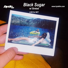 Black Sugar w/ Sinéad | Live on hydeFM | 07/16/20