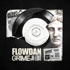 FLOWDAN - GRIME (JH EDIT) [FREE DOWNLOAD]