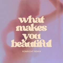 what makes you beautiful- xonright hyperpop/ukg remix