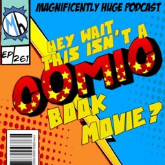 Episode 261 - Hey Wait, This Isn't A Comic Book Movie?
