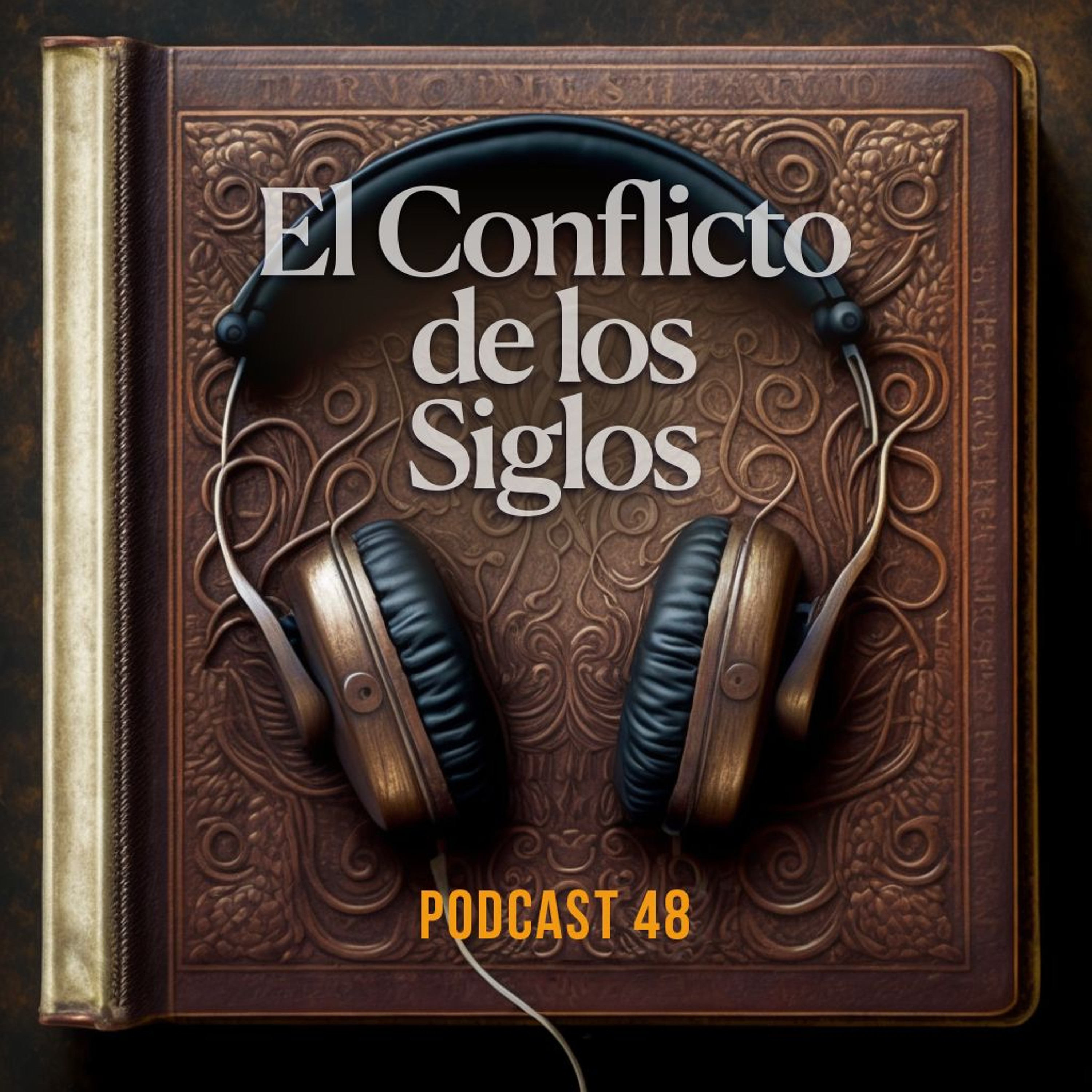 El Conflicto de los Siglos - Podcast| Episodio 48 episode artwork