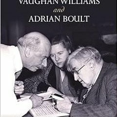 VIEW [EBOOK EPUB KINDLE PDF] Ralph Vaughan Williams and Adrian Boult by Nigel Simeone 📂