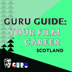 Guru Guide: Your Film Career (Scotland)